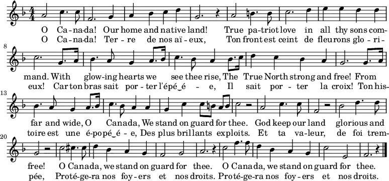 
<<
  \relative c'' {
  \key f \major \numericTimeSignature \time 4/4
    a2 c4. c8 | f,2. g4 | a bes c d | g,2. r4 | a2 b4. b8 | c2. d4 |
    e e d d | c2. g8. a16 | bes4. a8 g4 a8. bes16 | c4. bes8 a4 bes8. c16 |
    d4 c bes a | g2. g8. a16 | bes4. a8 g4 a8. bes16 | c4. bes8 a4 a |
    g c c8[ b] a[ b] | c2 r2 | a2 c4. c8 | f,2 r2 | bes2 d4. d8 |
    g,2 r2 | c2 cis4. cis8 | d4 bes a g | f2 g2 | a2. r4 |
    c2 f4. f8 | d4 bes a g | c2 e, | f2. r4 \bar "|."
  }
  \new Lyrics \lyricmode {
    O2 Ca4. -- na8 -- | da!2. Our4 | home and na -- tive | land!1 | True2 pa4. -- triot8 | love2. in4 |
    all thy sons com -- | mand.2. With4 | glow4. -- ing8 hearts4 we | see4. thee8 rise,4 The |
    True North strong and | free!2. From4 | far4. and8 wide,4 O | Ca4. -- na8 -- da,4 We |
    stand on guard for | thee.1 | God2 keep4. our8 | land1 | glo2 -- rious4. and8 |
    free!1 | O2 Ca4. -- na8 -- | da,4 we stand on | guard2 for | thee.1 |
    O2 Ca4. -- na8 -- | da,4 we stand on | guard2 for | thee.1
  }
  \new Lyrics \lyricmode {
    O2 Ca4. -- na8 -- | da!2. Ter4 -- | re de nos aï -- | eux,1 | Ton2 front4. est8 | ceint2. de4 |
    fleu -- rons glo -- ri -- | eux!2. Car8. ton16 | bras4. sait8 por4 -- ter8. l'é16 -- | pé‿é2 -- e,4 Il |
    sait por -- ter la | croix!2. Ton8. his16 -- | toire4. est8 une4 é8. -- po16 -- | pé‿é2 --  e,4 Des |
    plus bril -- lants ex -- | ploits.1 | Et2 ta4. va8 -- | leur,1 | de2 foi4. trem8 -- |
    pée,1 | Pro2 -- té4. -- ge8 -- | ra4 nos foy -- ers | et2 nos | droits.1 |
    Pro2 -- té4. -- ge8 -- | ra4 nos foy -- ers | et2 nos | droits.1 |
  }
>>
