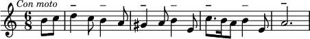 \relative c'' {\clef treble
\key c \major
\time 6/8
\override Score.RehearsalMark #'break-align-symbol = #'time-signature
\mark \markup { \small \italic "Con moto" }
\partial 8*2 b8 c |
d4^\markup{\bold –} c8 b4^\markup{–} a8 |
gis4^\markup{\bold –} a8 b4^\markup{–} e,8 |
c'8.^\markup{\bold –} b16 a8 b4^\markup{–} e,8 |
a2.^\markup{\bold –}}