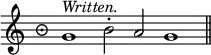 { \override Staff.TimeSignature #'style = #'neomensural \time 9/4 \relative g' { \cadenzaOn g1^\markup { \italic Written. } b2^. a g1 \bar "||" } }
