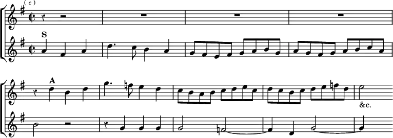 \new ChoirStaff << \override Score.BarNumber #'break-visibility = #'#(#f #f #f) \override Score.Rest #'style = #'classical
\new Staff \relative d'' { \key g \major \time 2/2 \partial 2. \mark \markup \tiny { ( \italic c ) } r4 r2 R1*3 |
r4 d^\markup \bold "A" b d | g4. f8 e4 d |
c8 b a b c d e c | d c b c d e f d | e2_"&c." }
\new Staff \relative a' { \key g \major
a4^\markup \bold "S" fis a | d4. c8 b4 a |
g8 fis e fis g a b g | a g fis g a b c a |
b2 r | r4 g g g | g2 f ~ | f4 d g2 ~ | g4 s } >>