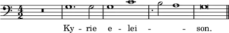 { \time 4/2 \clef bass { R\breve g1. g2 g1 c' | s2^. b2 a1 | g\breve \bar "||" }
\addlyrics { Ky -- rie e -- lei -- _ _ son. } }