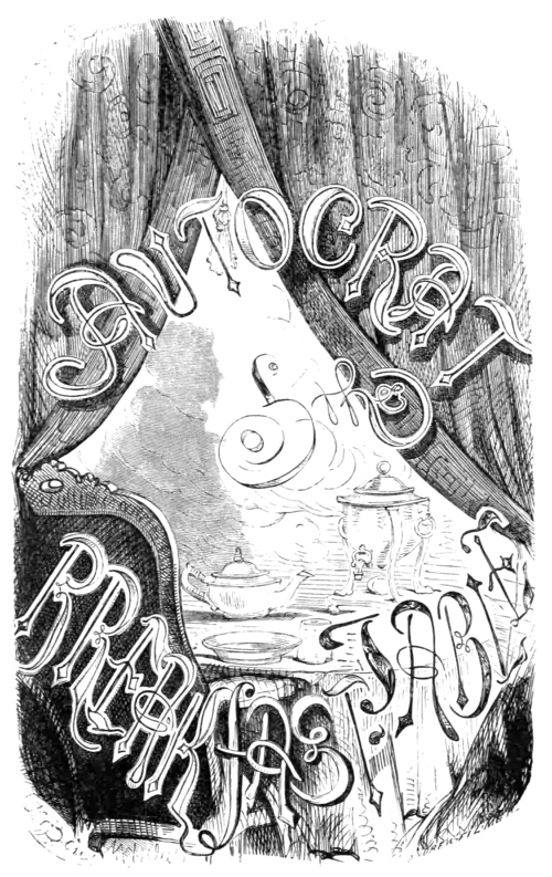 Autocrat of the Breakfast-Table Frontispiece