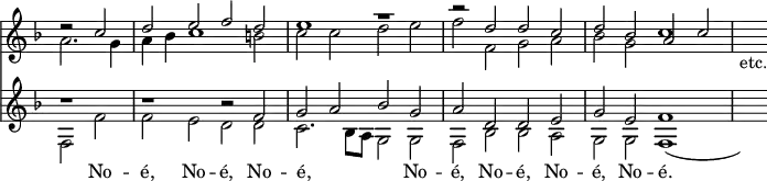 << \override Score.TimeSignature #'stencil = ##f \time 4/2 \new Staff << \key f \major \new Voice { \partial 1 \relative c'' { \stemUp r2 c | d e f d | e1 r | r2 d d c | d bes a c | s1_"etc." } }
\new Voice { \relative a' { \stemDown a2. g4 | a bes c1 b2 | c c d e | f f, g a | bes g c1 } } >>
\new Staff << \key f \major \new Voice { \relative f' { \stemUp r1 | r r2 f | g a bes g | a d, d e g e f1 } }
\new Voice = "tenor" { \relative f { \stemDown f2 f' | f e d d | c2. bes8 a g2 g | f bes bes a | g g f1_( | s) } }
\new Lyrics \lyricsto "tenor" { _ No -- é, No -- é, No -- é, _ _ _ No -- é, No -- é, No -- é, No -- é. } >> >>