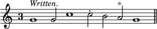 { \override Staff.TimeSignature #'style = #'single-digit \time 3/2 \relative g' { \cadenzaOn g1^\markup { \italic Written. } g2 c1 c2^. b2 a^"*" g1 \bar "||" } }