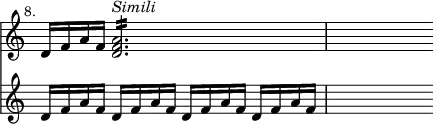 \relative c' << { \override Score.TimeSignature #'stencil = ##f } \time 4/4 \new staff { \mark \markup \small "8." d16 f a f <d f a>2.:16^\markup { \italic Simili } | s4 }
\new staff { d16 f a f d f a f d f a f d f a f | s4 } >>
