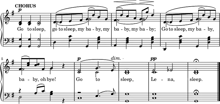 { \override Score.TimeSignature #'stencil = ##f \time 4/4 \new PianoStaff <<
\new Staff { \key g \major \tempo "CHORUS" <<
\new Voice = "melody" { \relative d' { \stemUp
<d b>4^\p q q2 |
d8^\( d e fis g^( d') b g\) |
fis^(^\(^\< d') c a\! g(^\> g') d4\)\! |
d,8^\( d e fis g^( d') b g\) |
fis^( <c' e>) <c d> fis, g4 r |
<e c>2^\(^\p g4. e8^\dim\) |
<d b>1\! |
e2^\pp ees | d1\fermata \bar "|." } }
\new Voice = "two" { \relative d' { \stemDown s1
d2_( g) | fis_( g) | d_( g) | fis g4 s | s2 c, | s1 | c | b } } >> }
\new Lyrics \lyricsto "melody" { Go to sleep, go to sleep, my ba -- by, my ba -- by, my ba -- by; Go to sleep, my ba -- by, _ ba -- by, oh bye! Go to _ sleep, Le -- na, sleep. }
\new Staff { \clef bass \key g \major \relative g {
<g g,>4 q q2 | d4 <fis c'> g, <d' g b> |
a <d fis a> g, <d' g b> |
d, <d' fis c'> g, <d' g b> |
<< { r4 a'8( c) s2 | r2 e,4.( g8) | g1 | g | g^\fermata } \\
{ d2 <g b>4 r | c,1 g c g } >> } } >> }