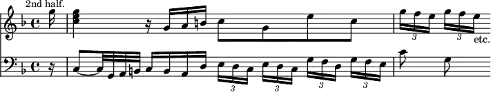 { << \new Staff \relative g'' { \key f \major \time 4/4 \partial 16 \mark \markup \small "2nd half." \override TupletBracket.bracket-visibility = ##f
 g16 <g e c>4 r16 g, a b c8 g e' c |
 \tuplet 3/2 8 { g'16[ f e] g f e_"etc." } }
\new Staff \relative c { \clef bass \key f \major \override TupletBracket.bracket-visibility = ##f
 r16 c8 ~ c32 g a b c16 b a d
 \tuplet 3/2 8 { e16 d c e[ d c] g'[ f d] g f e } | c'8 g } >> }